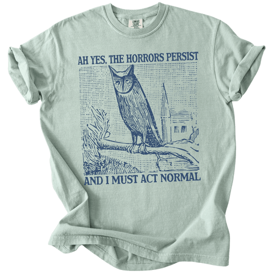 Ah Yes, The Horrors Persist Tee - The Rogue Petal Co. - T-Shirt