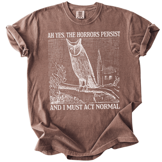 Ah Yes, The Horrors Persist Tee - The Rogue Petal Co. - T-Shirt