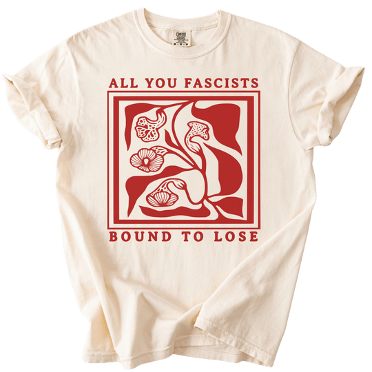 All You Fascists Bound to Lose Tee - The Rogue Petal Co. - T-Shirt