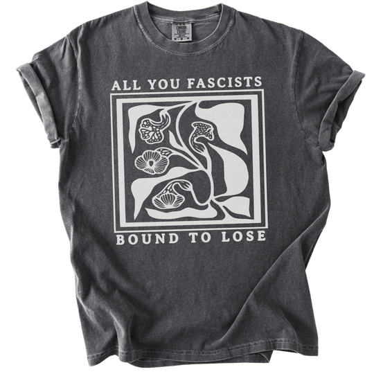 All You Fascists Bound to Lose Tee - The Rogue Petal Co. - T-Shirt