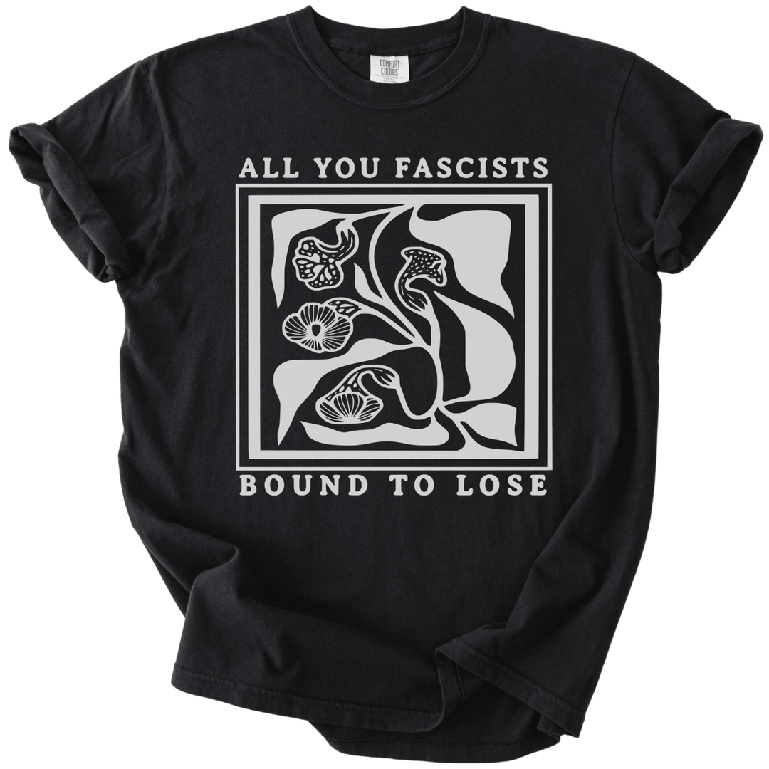 All You Fascists Bound to Lose Tee - The Rogue Petal Co. - T-Shirt