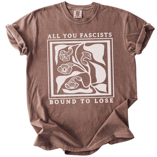 All You Fascists Bound to Lose Tee - The Rogue Petal Co. - T-Shirt