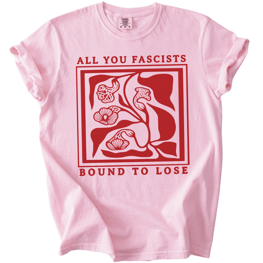 All You Fascists Bound to Lose Tee - The Rogue Petal Co. - T-Shirt