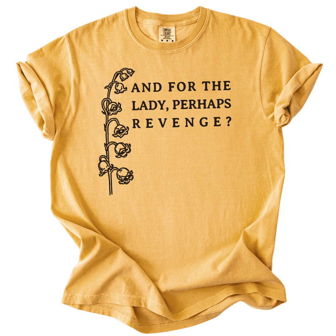 And For The Lady, Perhaps Revenge? Tee - The Rogue Petal Co. - T-Shirt