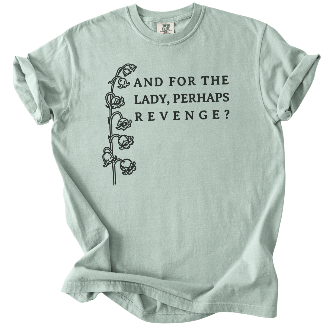 And For The Lady, Perhaps Revenge? Tee - The Rogue Petal Co. - T-Shirt