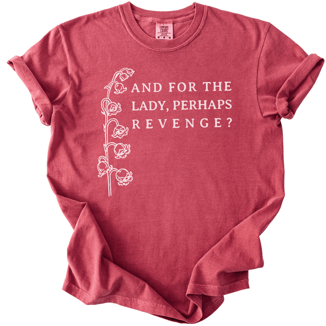 And For The Lady, Perhaps Revenge? Tee - The Rogue Petal Co. - T-Shirt