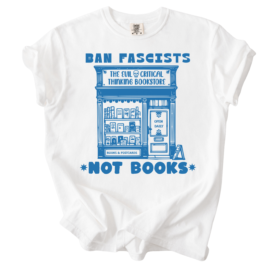 Ban Fascists Not Books Bookstore Tee - The Rogue Petal Co. - T-Shirt