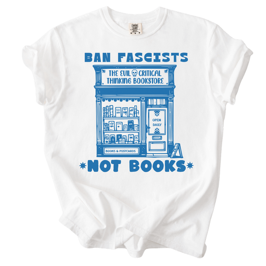 Ban Fascists Not Books Bookstore Tee - The Rogue Petal Co. - T-Shirt