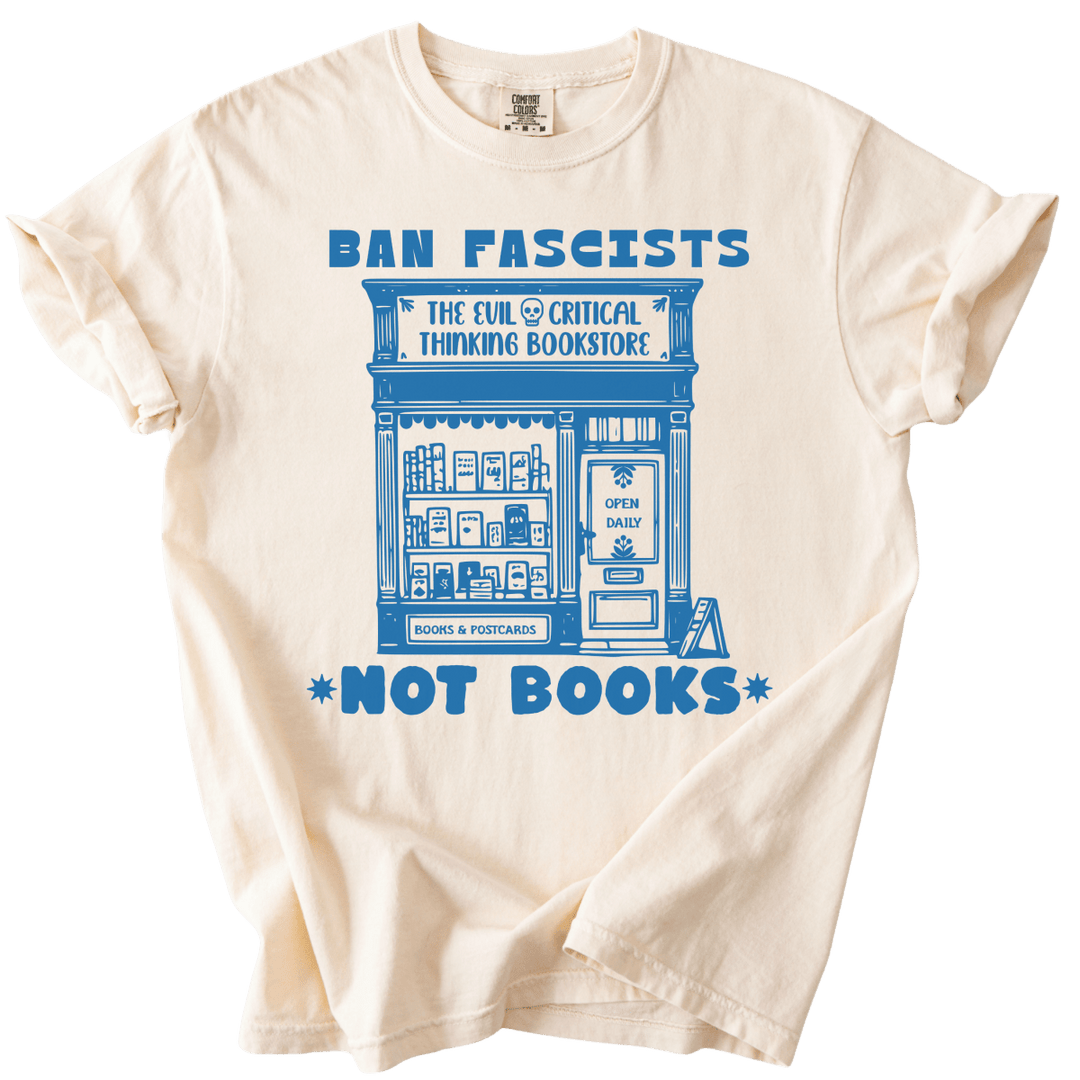 Ban Fascists Not Books Bookstore Tee - The Rogue Petal Co. - T-Shirt