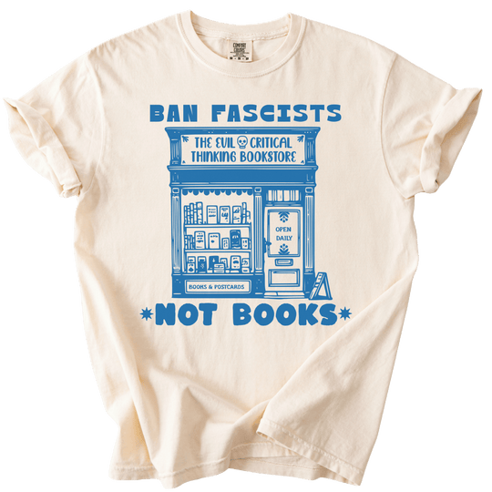 Ban Fascists Not Books Bookstore Tee - The Rogue Petal Co. - T-Shirt