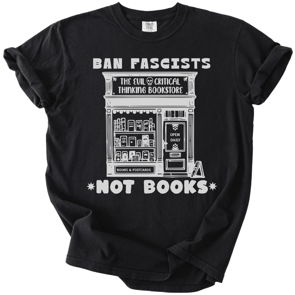 Ban Fascists Not Books Bookstore Tee - The Rogue Petal Co. - T-Shirt