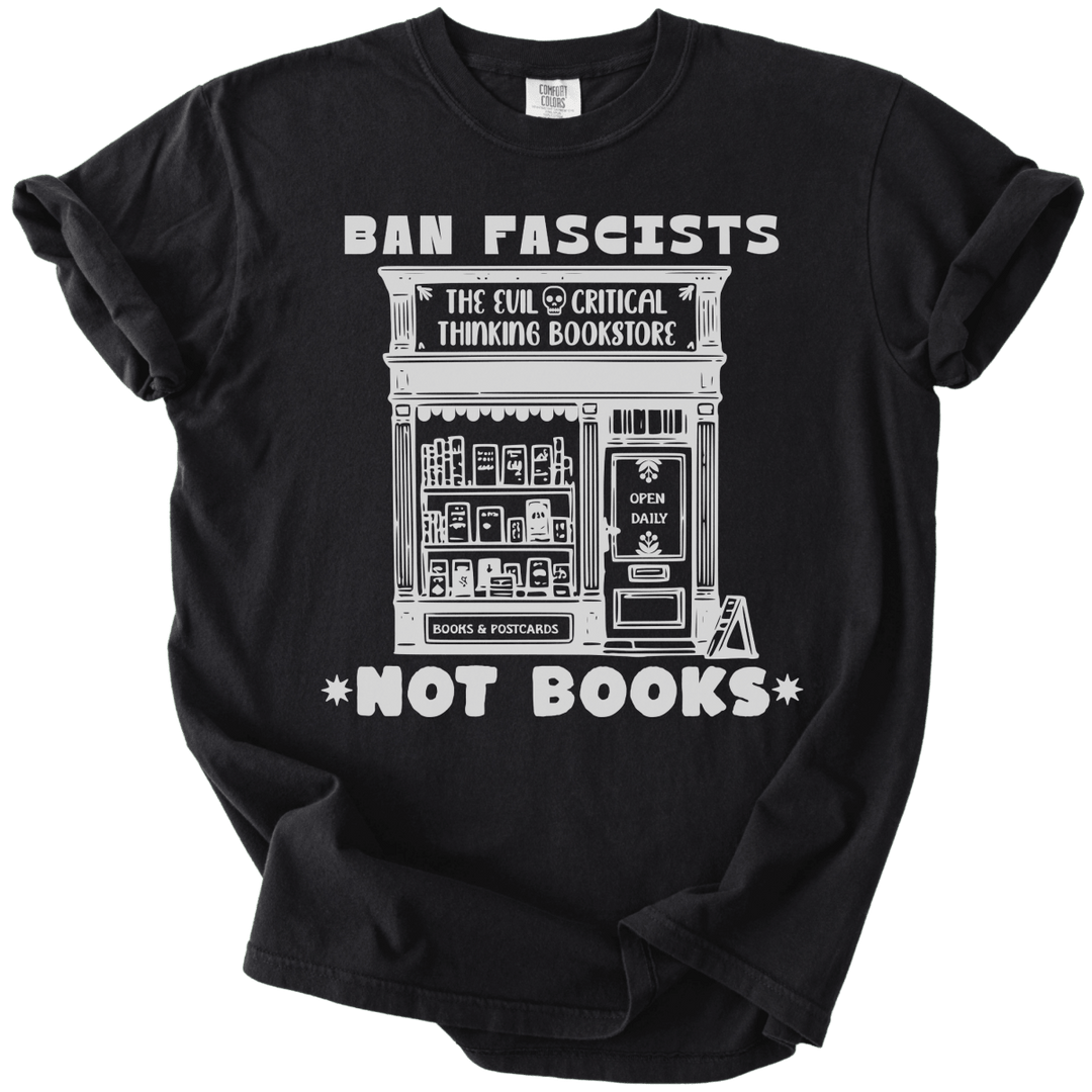 Ban Fascists Not Books Bookstore Tee - The Rogue Petal Co. - T-Shirt