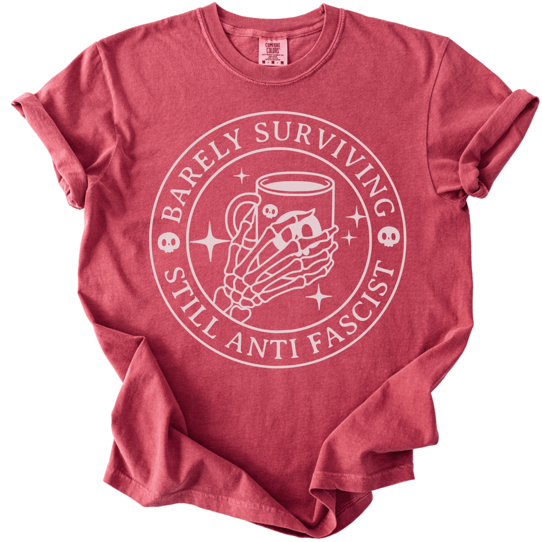 Barely Surviving Still Anti Fascist Coffee Tee - The Rogue Petal Co. - T-Shirt