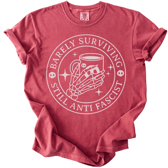 Barely Surviving Still Anti Fascist Coffee Tee - The Rogue Petal Co. - T-Shirt