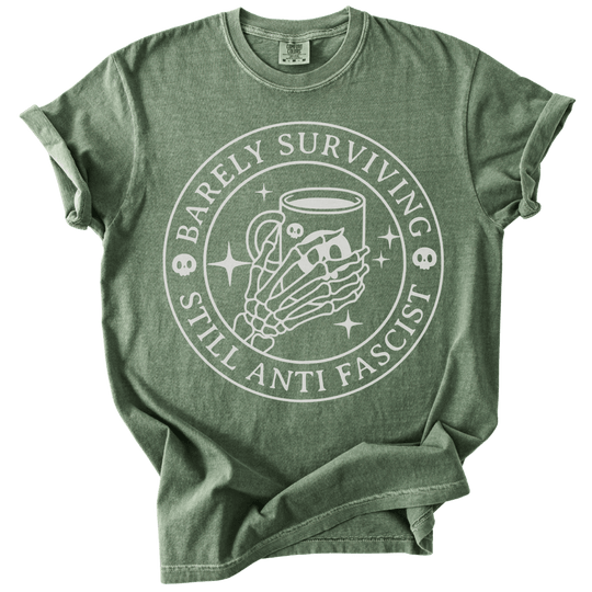 Barely Surviving Still Anti Fascist Coffee Tee - The Rogue Petal Co. - T-Shirt
