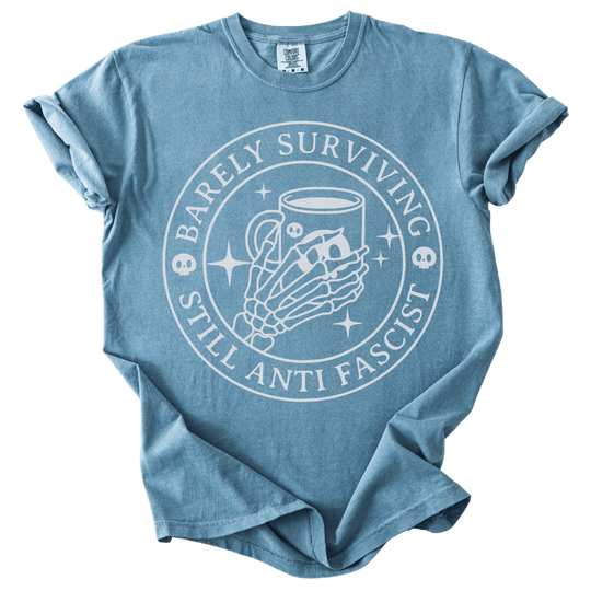 Barely Surviving Still Anti Fascist Coffee Tee - The Rogue Petal Co. - T-Shirt