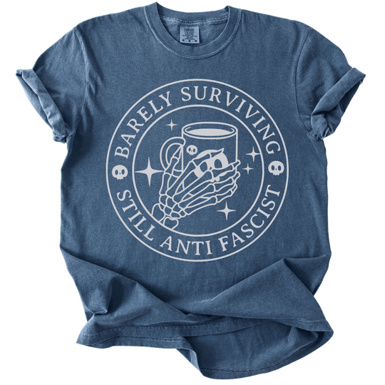 Barely Surviving Still Anti Fascist Coffee Tee - The Rogue Petal Co. - T-Shirt