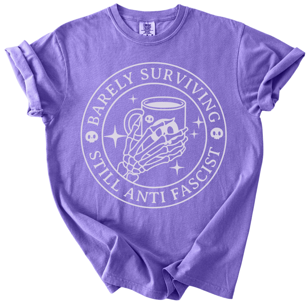 Barely Surviving Still Anti Fascist Coffee Tee - The Rogue Petal Co. - T-Shirt