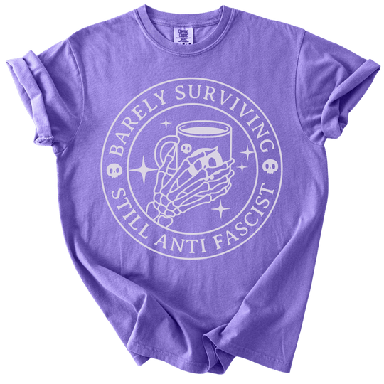 Barely Surviving Still Anti Fascist Coffee Tee - The Rogue Petal Co. - T-Shirt