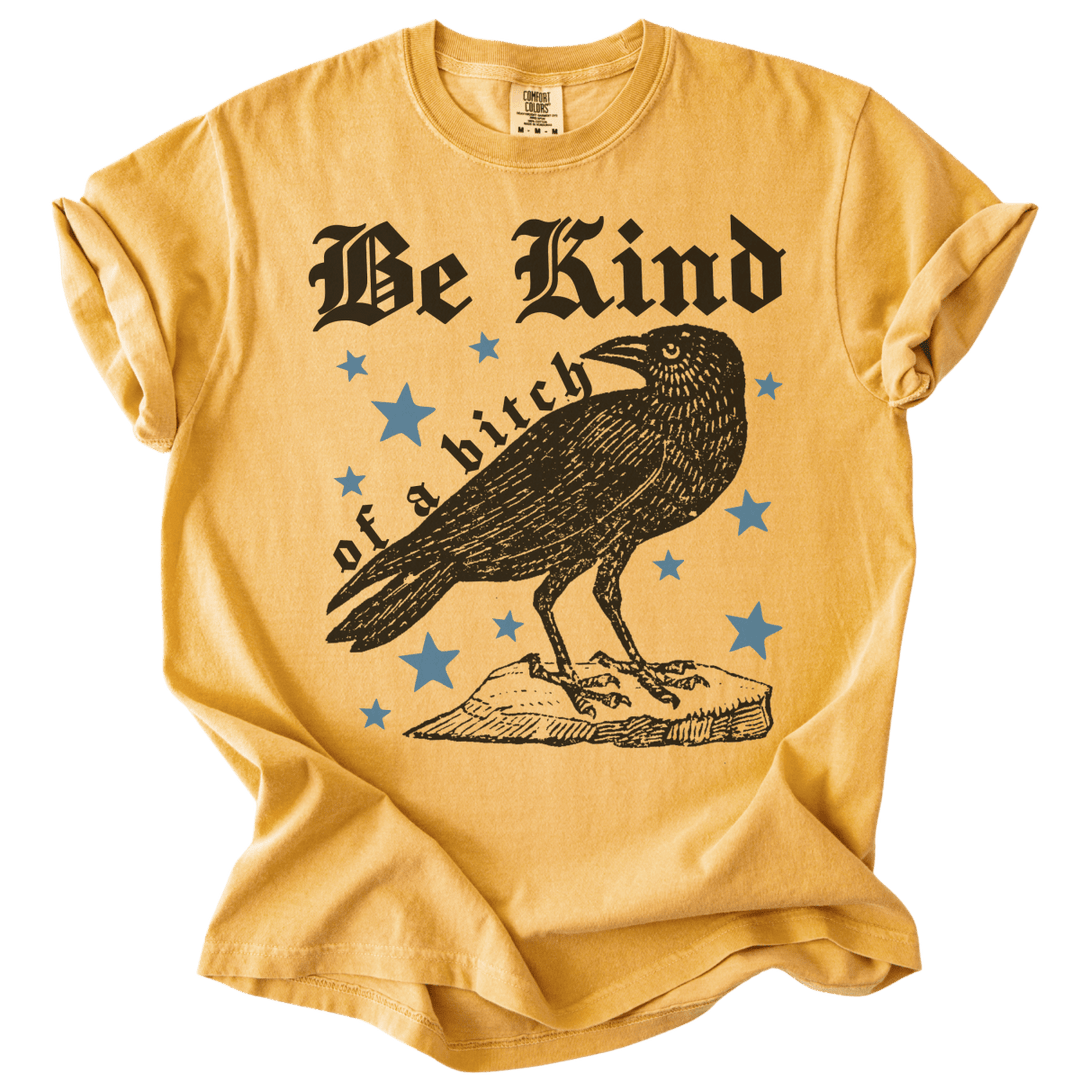 Be Kind of a Bitch Crow Tee - The Rogue Petal Co. - T-Shirt