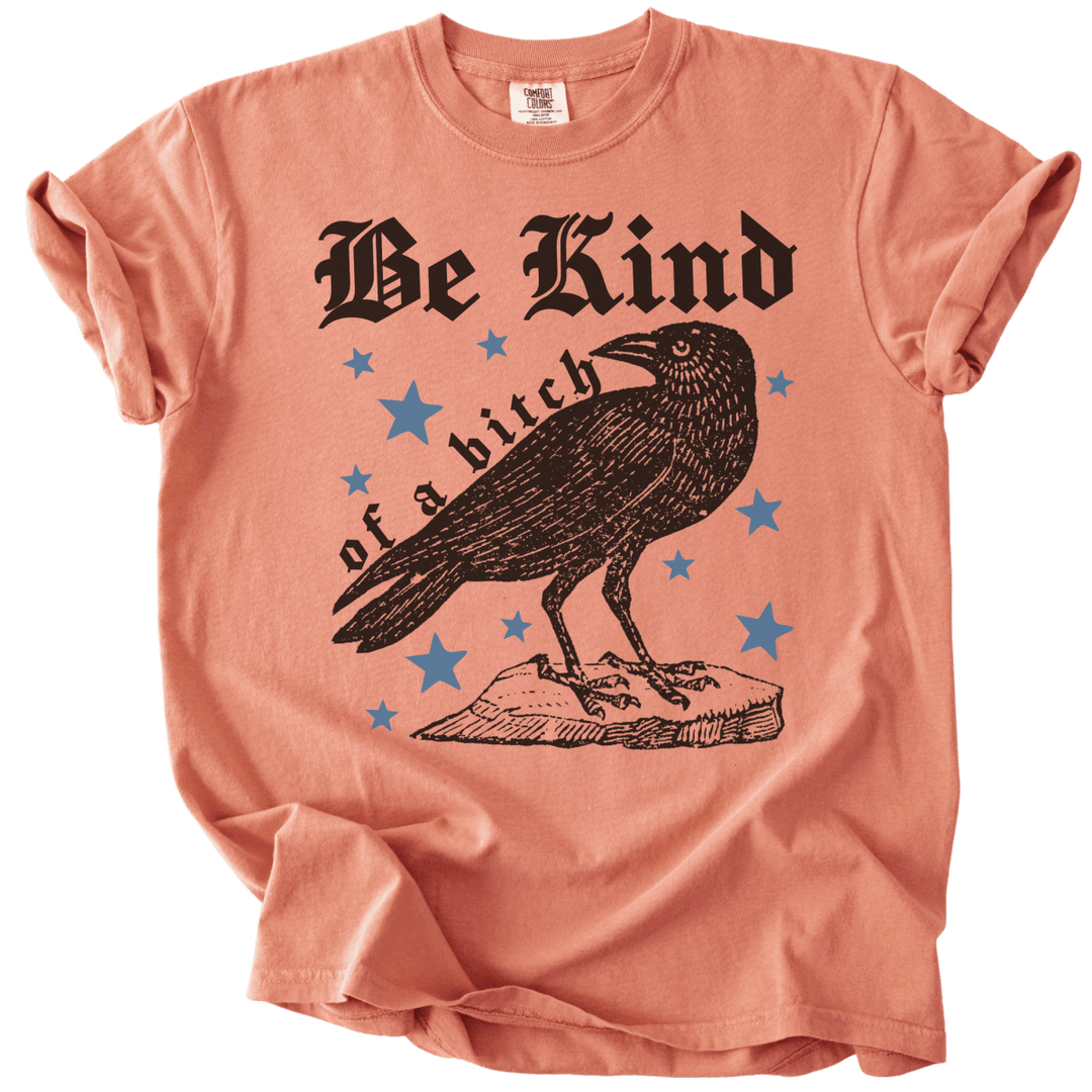 Be Kind of a Bitch Crow Tee - The Rogue Petal Co. - T-Shirt