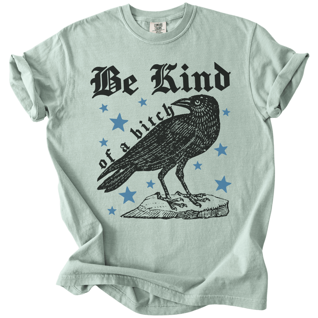 Be Kind of a Bitch Crow Tee - The Rogue Petal Co. - T-Shirt