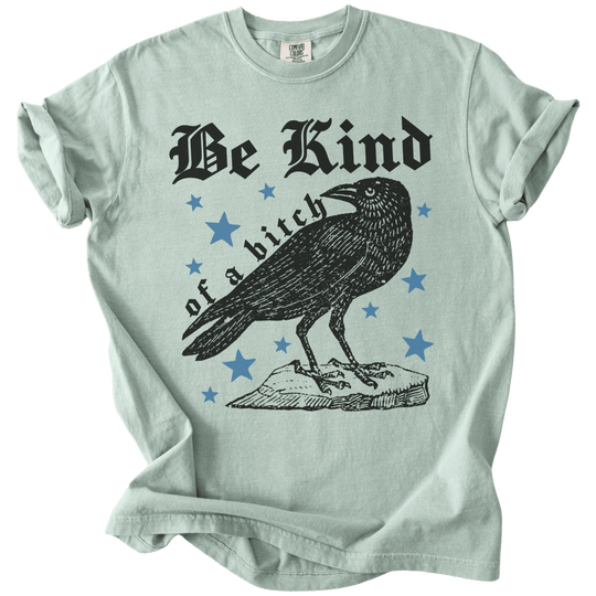 Be Kind of a Bitch Crow Tee - The Rogue Petal Co. - T-Shirt