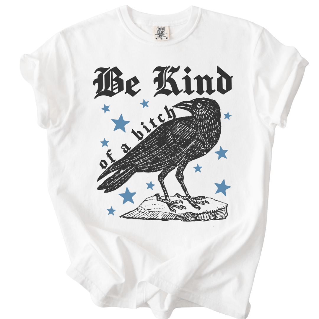 Be Kind of a Bitch Crow Tee - The Rogue Petal Co. - T-Shirt