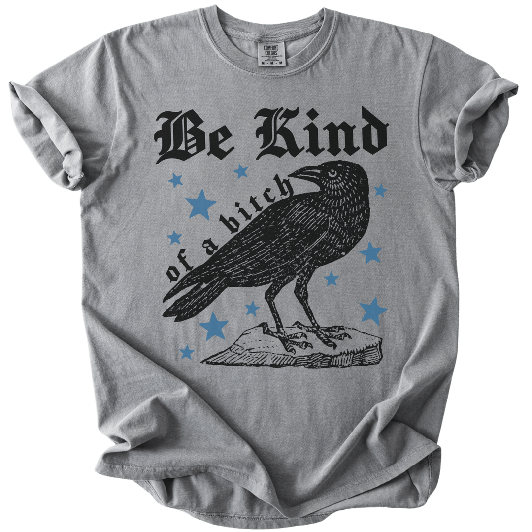Be Kind of a Bitch Crow Tee - The Rogue Petal Co. - T-Shirt
