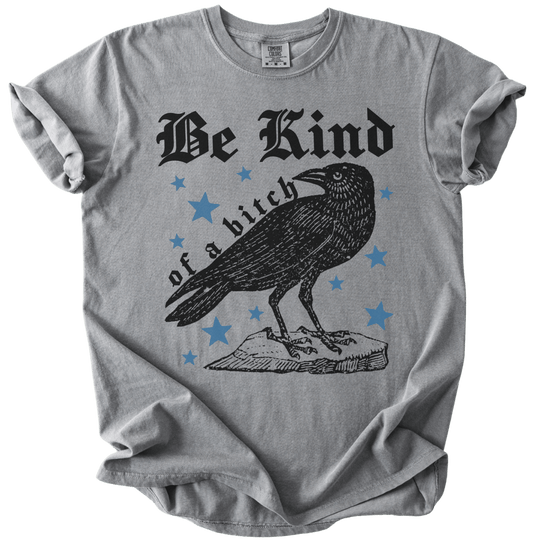 Be Kind of a Bitch Crow Tee - The Rogue Petal Co. - T-Shirt