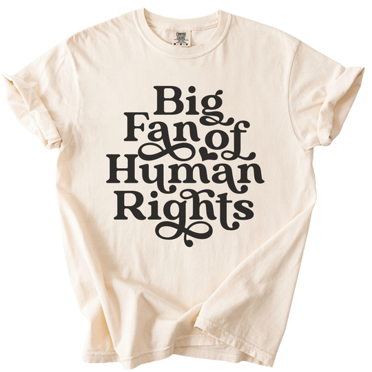 Big Fan of Human Rights Tee - The Rogue Petal Co. - T-Shirt