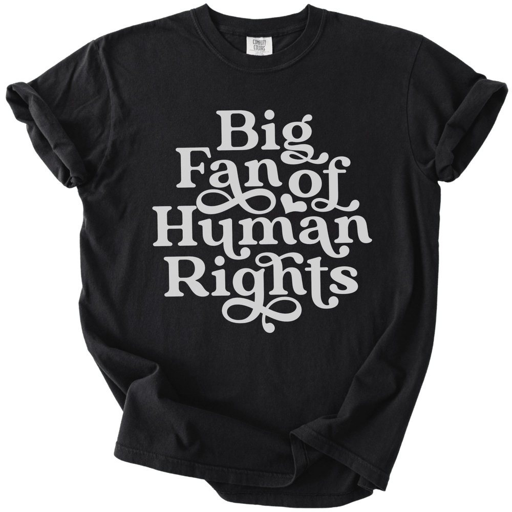 Big Fan of Human Rights Tee - The Rogue Petal Co. - T-Shirt