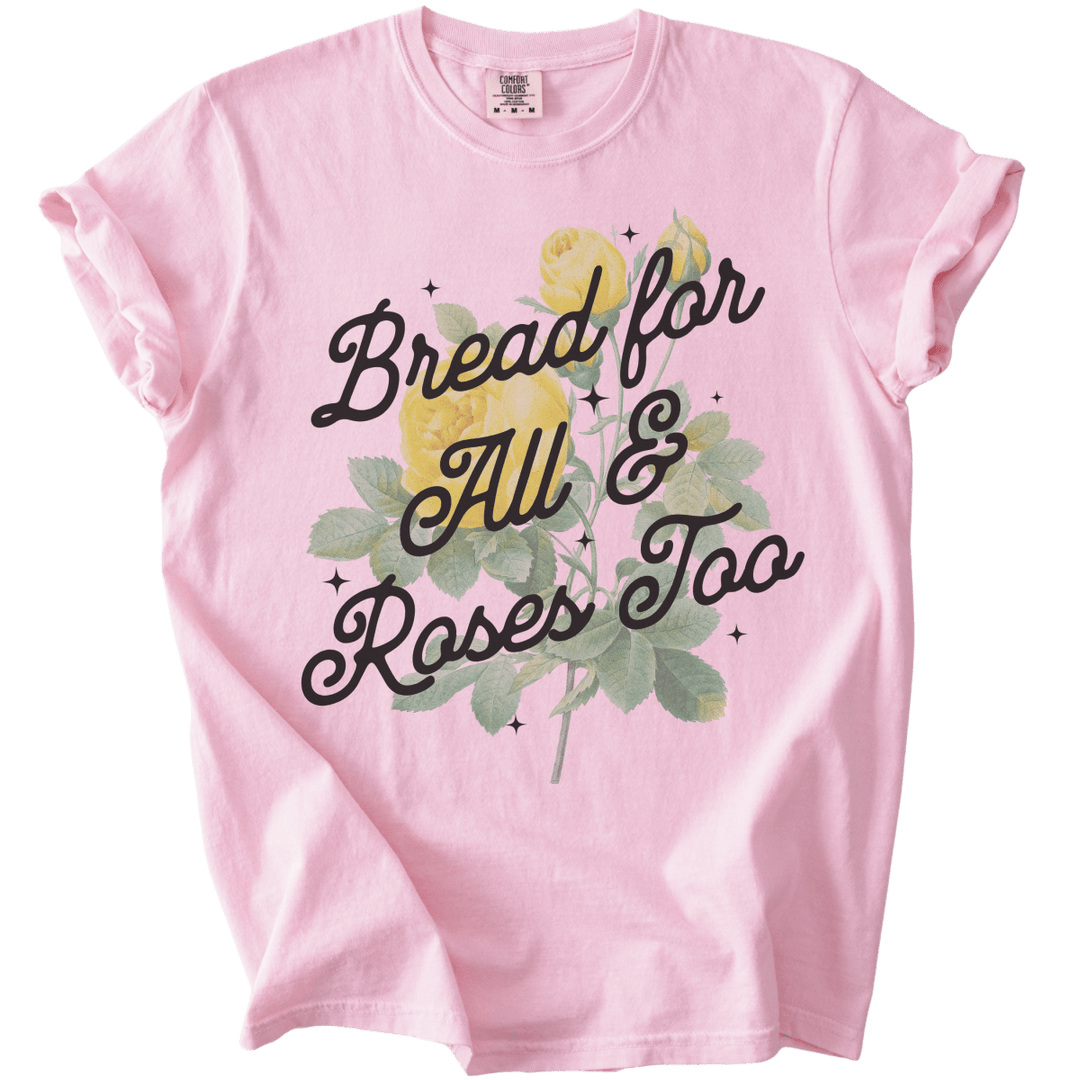 Bread For All &amp; Roses Too Tee - The Rogue Petal Co. - T-Shirt