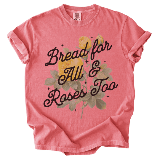 Bread For All &amp; Roses Too Tee - The Rogue Petal Co. - T-Shirt