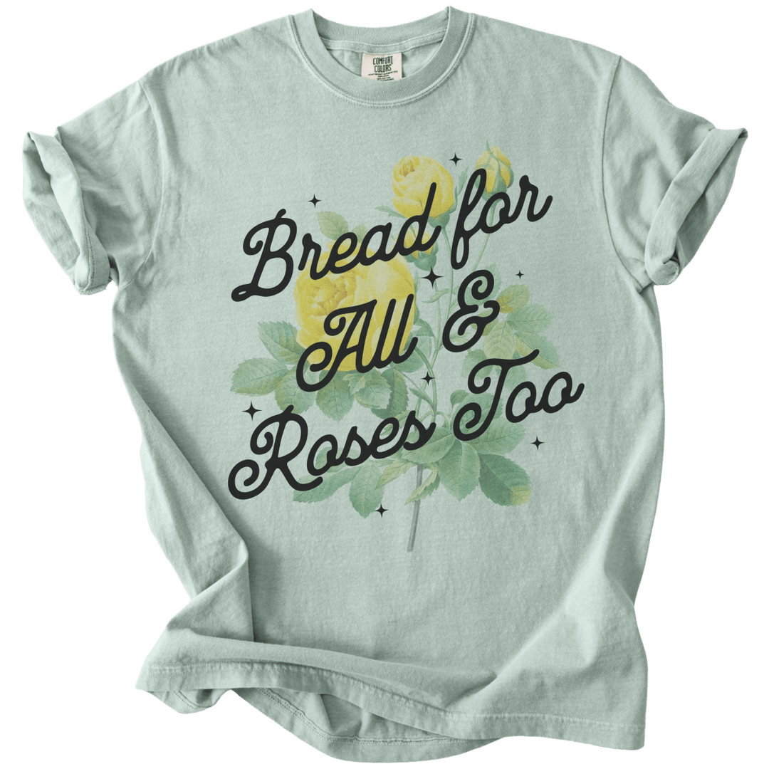 Bread For All &amp; Roses Too Tee - The Rogue Petal Co. - T-Shirt