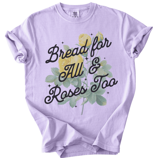 Bread For All &amp; Roses Too Tee - The Rogue Petal Co. - T-Shirt