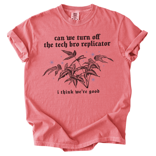 Can We Turn Off The Tech Bro Replicator Tee - The Rogue Petal Co. - T-Shirt