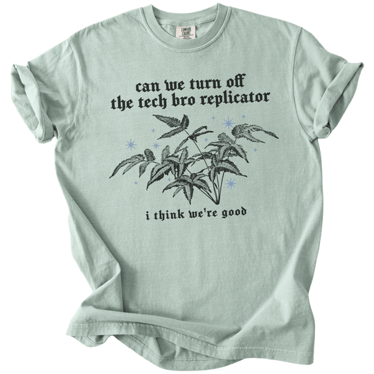 Can We Turn Off The Tech Bro Replicator Tee - The Rogue Petal Co. - T-Shirt