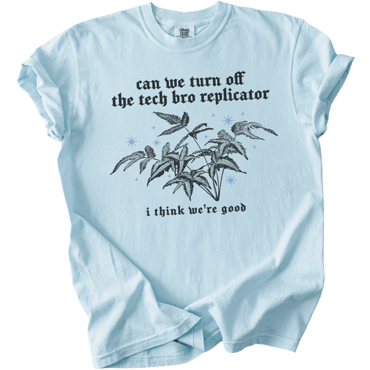 Can We Turn Off The Tech Bro Replicator Tee - The Rogue Petal Co. - T-Shirt