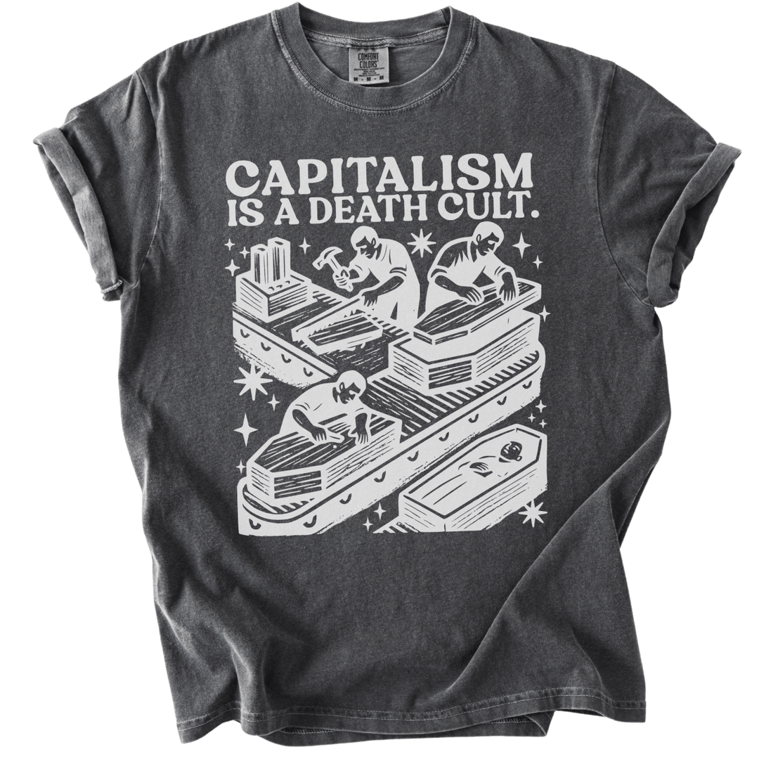 Capitalism is a Death Cult Tee - The Rogue Petal Co. - T-Shirt