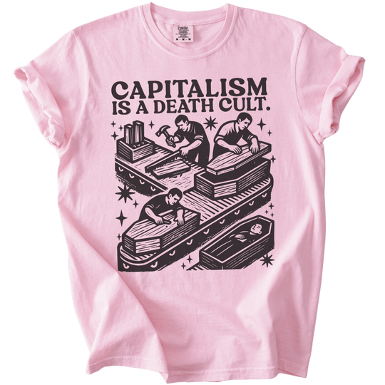 Capitalism is a Death Cult Tee - The Rogue Petal Co. - T-Shirt