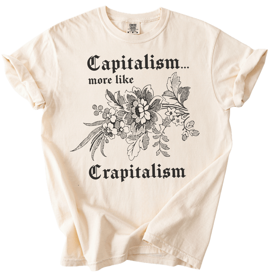 Capitalism... More Like Crapitalism Tee - The Rogue Petal Co. - T-Shirt