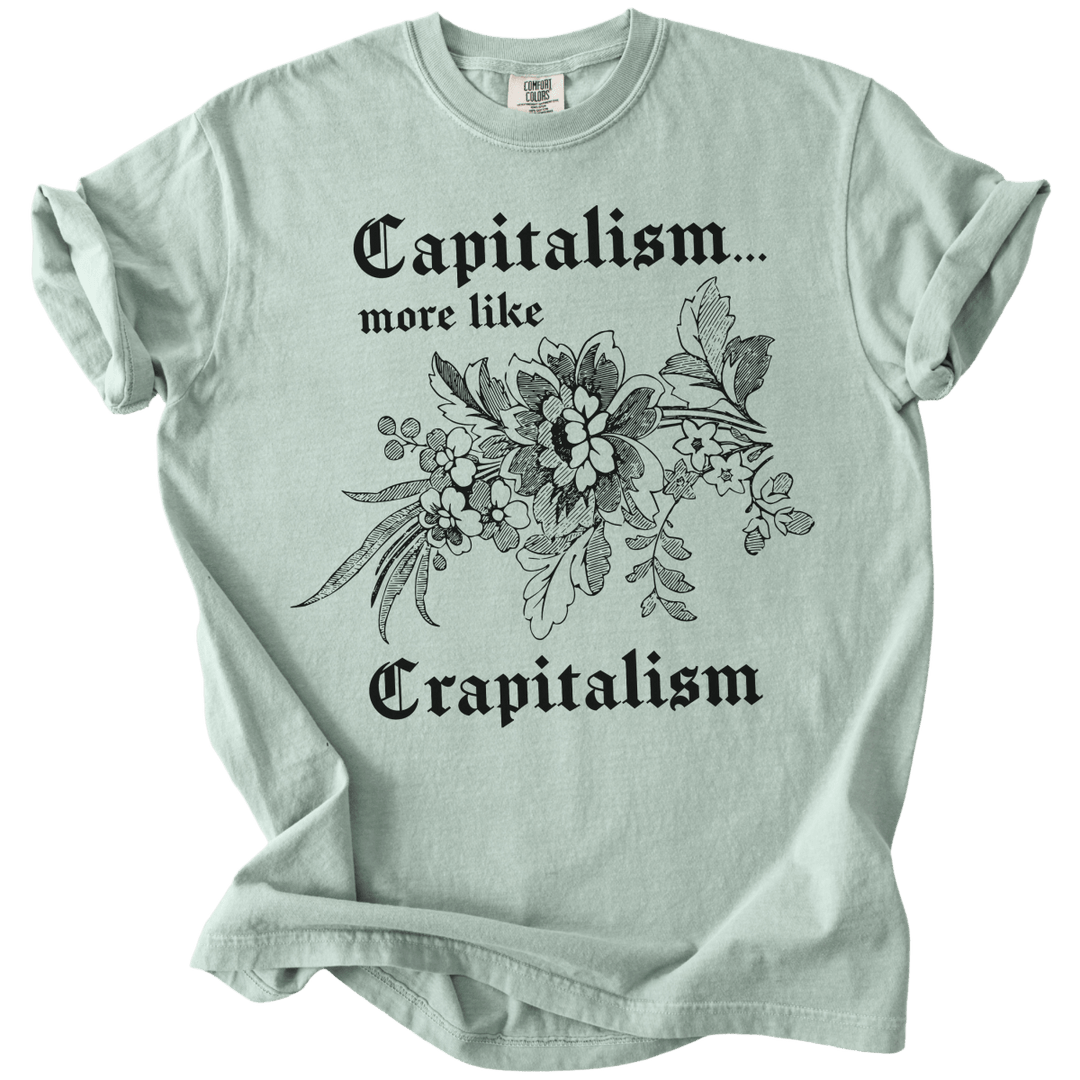 Capitalism... More Like Crapitalism Tee - The Rogue Petal Co. - T-Shirt
