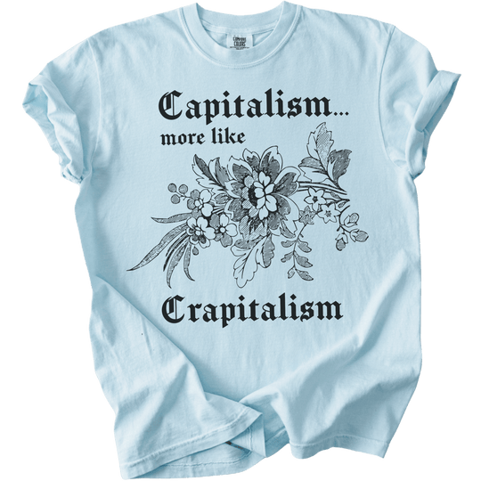 Capitalism... More Like Crapitalism Tee - The Rogue Petal Co. - T-Shirt