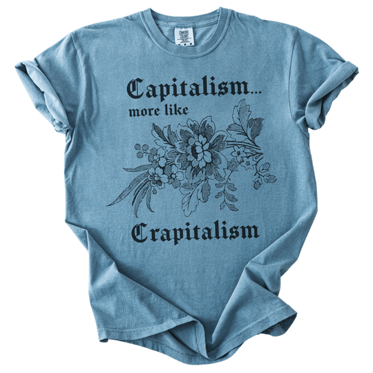 Capitalism... More Like Crapitalism Tee - The Rogue Petal Co. - T-Shirt