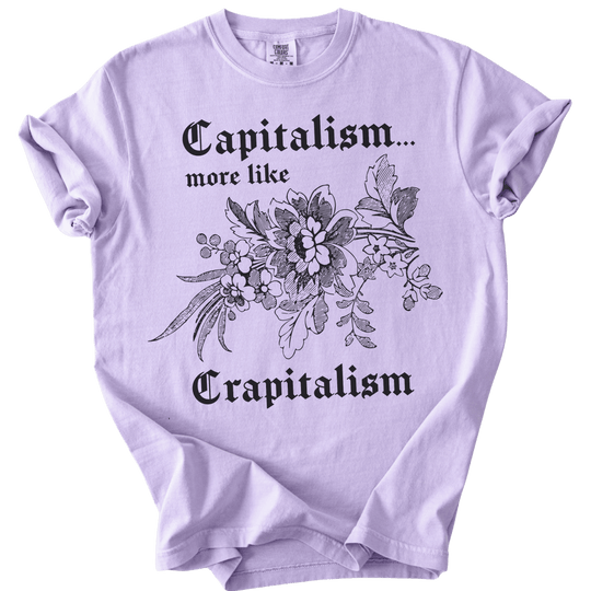 Capitalism... More Like Crapitalism Tee - The Rogue Petal Co. - T-Shirt
