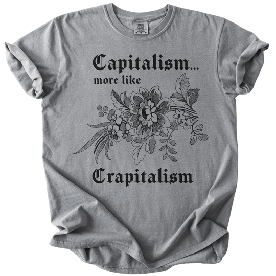 Capitalism... More Like Crapitalism Tee - The Rogue Petal Co. - T-Shirt