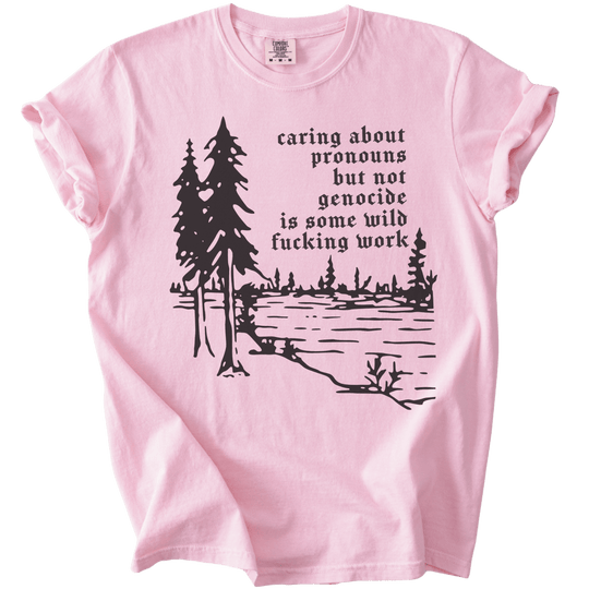 Caring About Pronouns But Not Genocide Tee - The Rogue Petal Co. - T-Shirt