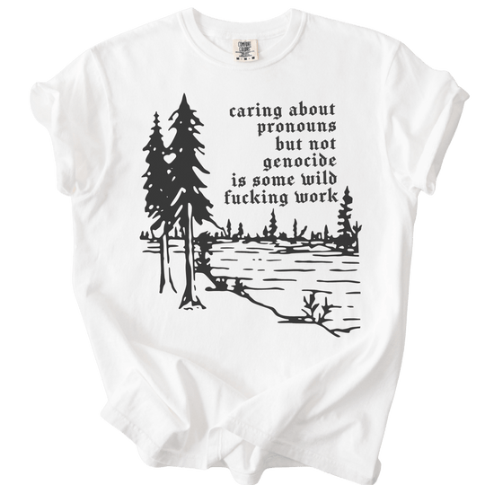 Caring About Pronouns But Not Genocide Tee - The Rogue Petal Co. - T-Shirt