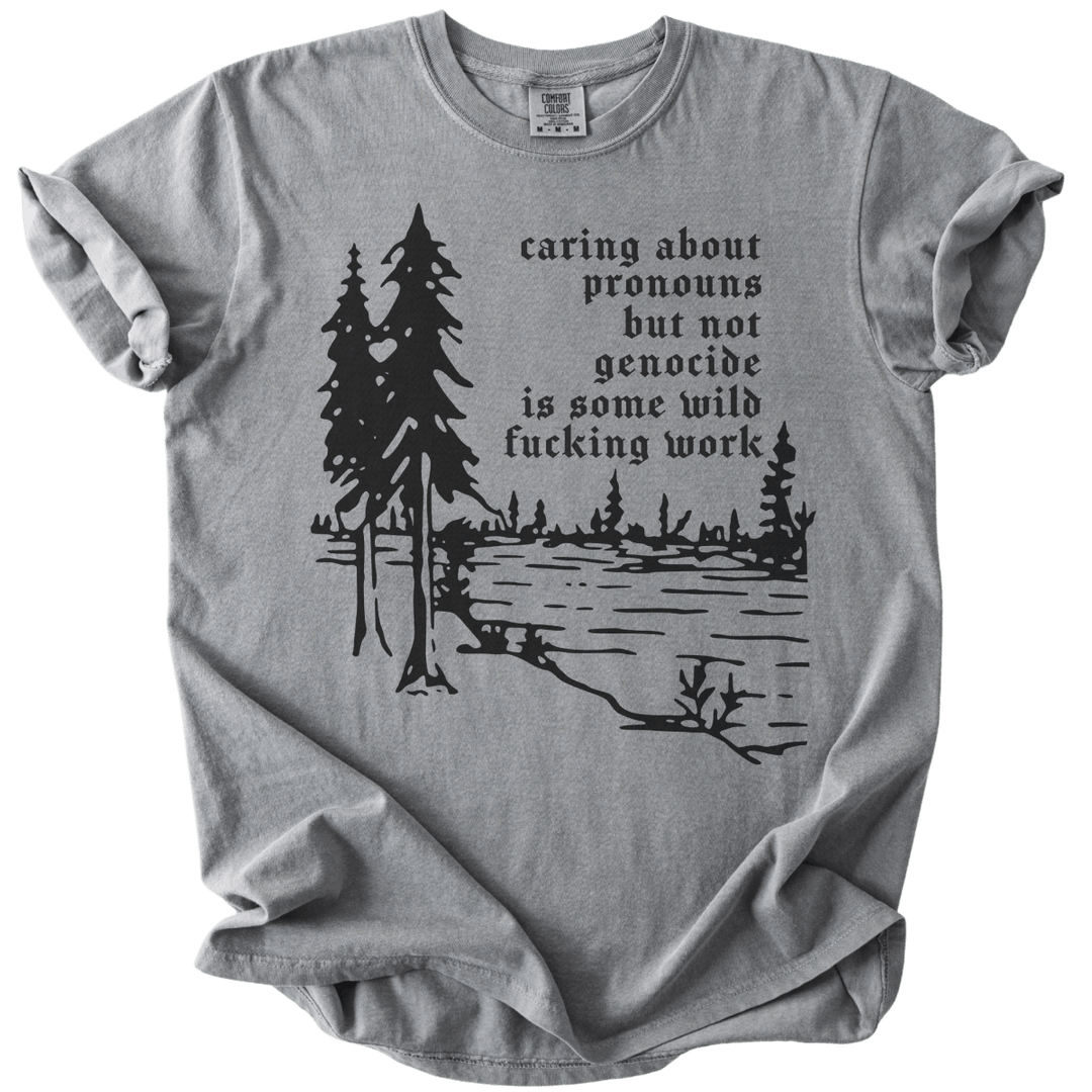 Caring About Pronouns But Not Genocide Tee - The Rogue Petal Co. - T-Shirt